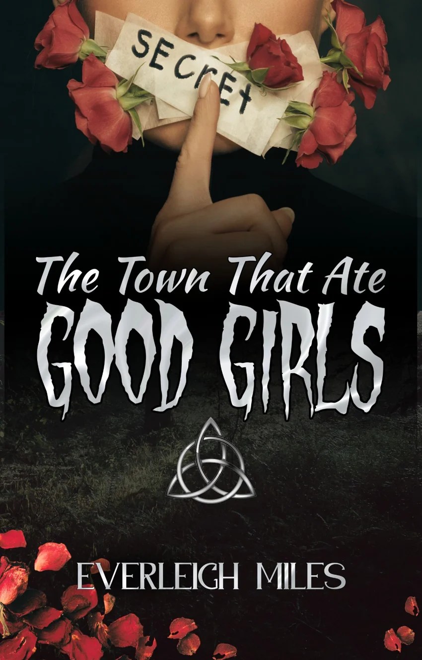 Cover of The Town That Ate Good Girls by Everleigh Miles